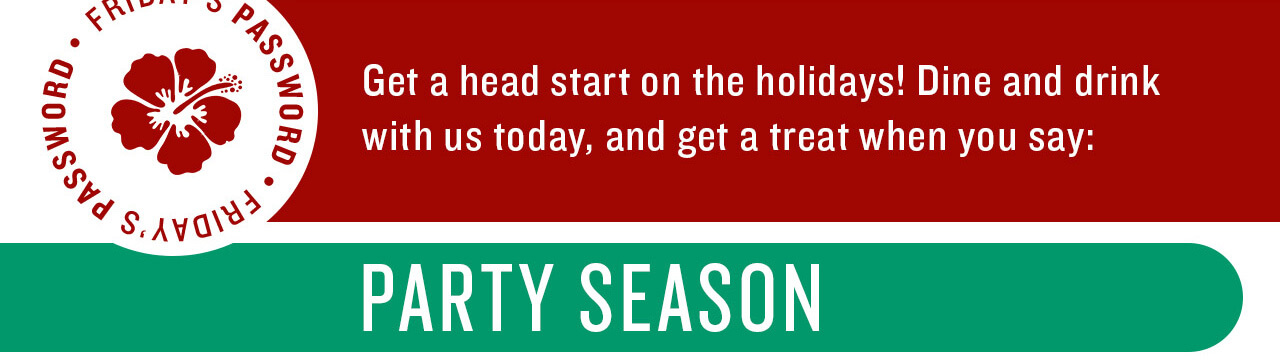 Get a treat when you say...PARTY SEASON